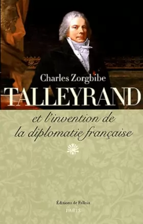 Couverture du produit · Talleyrand et l'invention de la diplomatie française