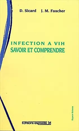 Couverture du produit · Infection à VIH: Savoir et comprendre : connaissance de l'infection à VIH pour la personne séropositive, ses amis, sa famille