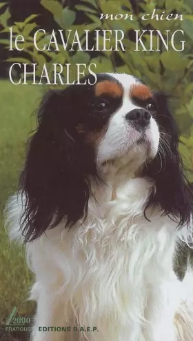Couverture du produit · Le cavalier King Charles : Le Petit Prince des chiens de compagnie