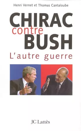 Couverture du produit · Chirac contre Bush : L'autre guerre