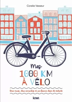 Couverture du produit · Mes 1 000 km à vélo: Deux roues, deux sacoches et une bonne dose de volonté