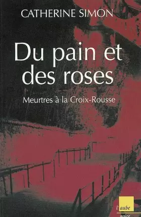 Couverture du produit · Du pain et des roses : Meurtres à la Croix-Rousse