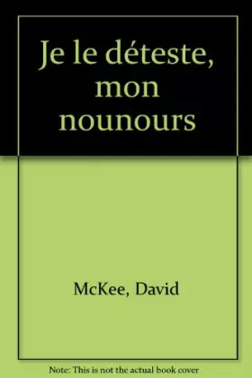 Couverture du produit · Je le déteste, mon nounours