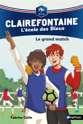 Couverture du produit · Clairefontaine, L'école des Bleus - Le grand match - Fédération Française de Football - Dès 8 ans (3)