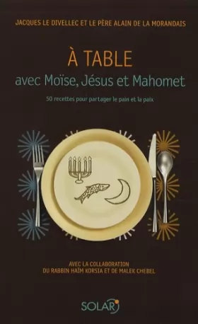 Couverture du produit · A table avec Moïse, Jésus et Mahomet