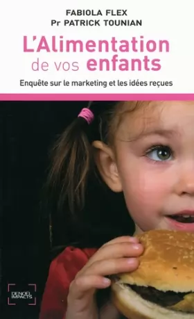 Couverture du produit · L'alimentation de vos enfants: Enquête sur le marketing et les idées reçues