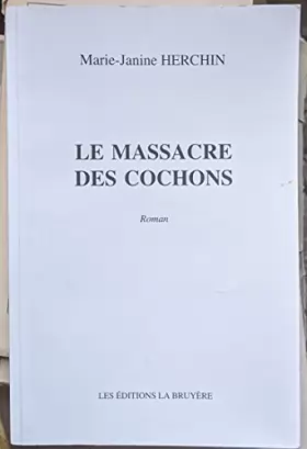 Couverture du produit · Le massacre des cochons / Marie-Janine Herchin / Réf65658