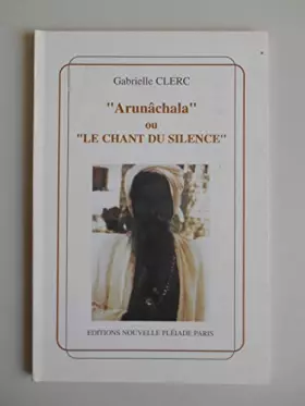 Couverture du produit · Arunâchala" ou Le chant du silence