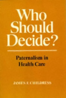 Couverture du produit · Who Should Decide?: Paternalism in Health Care