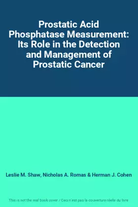 Couverture du produit · Prostatic Acid Phosphatase Measurement: Its Role in the Detection and Management of Prostatic Cancer