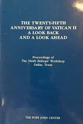 Couverture du produit · The Twenty-Fifth Anniversary of Vatican II: A Look Back and a Look Ahead : Proceedings of the Ninth Bishops' Workshop, Dallas, 