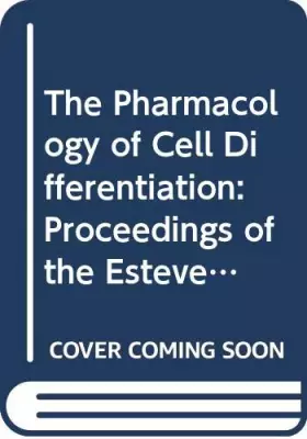 Couverture du produit · The Pharmacology of Cell Differentiation: Proceedings of the Esteve Foundation Symposium V, Son Vida, Mallorca, 12-15 October 1