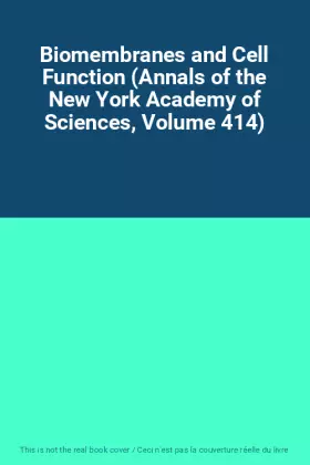Couverture du produit · Biomembranes and Cell Function (Annals of the New York Academy of Sciences, Volume 414)