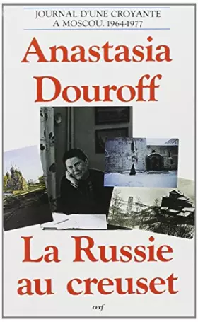 Couverture du produit · La Russie au creuset : Journal d'une croyante à Moscou, 1964-1977