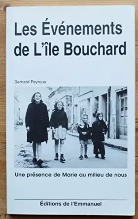 Couverture du produit · Les Evénements de l'île Bouchard : Une présence de Marie au milieu de nous