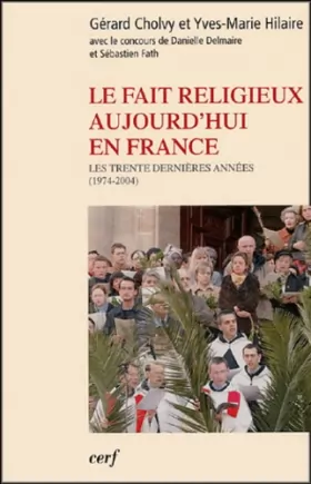 Couverture du produit · Le fait religieux aujourd'hui en France : Les trente dernières années (1974-2004)
