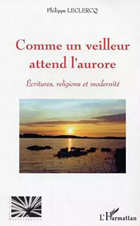 Couverture du produit · Comme un veuilleur attend l'aurore: écritures, religions et modernité
