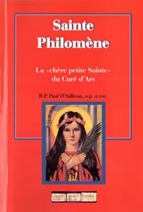 Couverture du produit · Sainte philomène - La "chère petite sainte" du Curé d'Ars