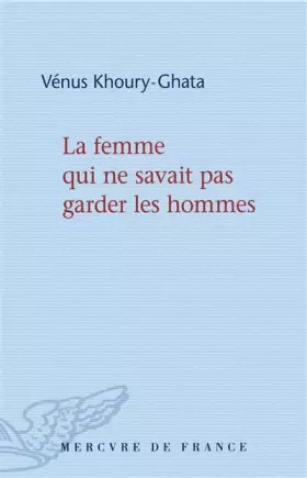 Couverture du produit · La femme qui ne savait pas garder les hommes