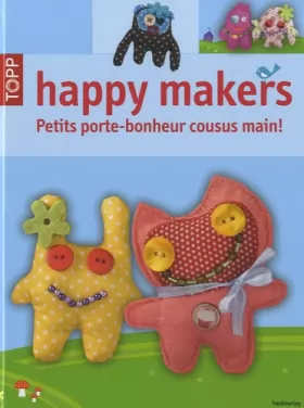 Couverture du produit · Happy Makers: Petits porte-bonheur cousus main !