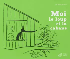 Couverture du produit · Moi, le loup et la cabane