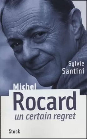 Couverture du produit · Michel Rocard, un certain regret