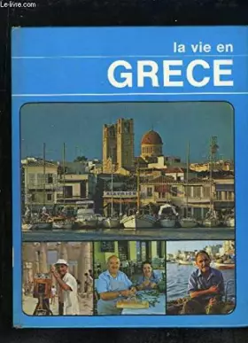 Couverture du produit · LA VIE EN GRECE.