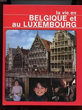 Couverture du produit · LA VIE EN BELGIQUE ET AU LUXEMBOURG