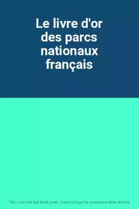 Couverture du produit · Le livre d'or des parcs nationaux français
