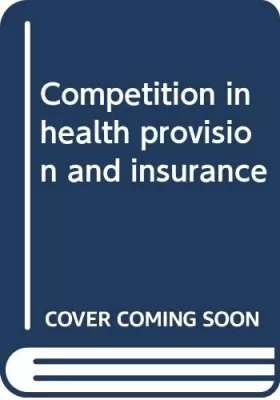 Couverture du produit · Competition in health provision and insurance