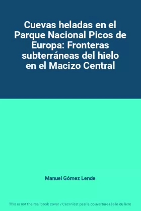 Couverture du produit · Cuevas heladas en el Parque Nacional Picos de Europa: Fronteras subterráneas del hielo en el Macizo Central