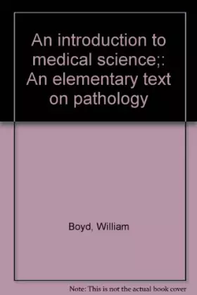 Couverture du produit · An introduction to medical science: An elementary text on pathology