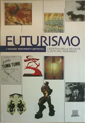 Couverture du produit · Futurismo. L'estetica della velocità il mito del progresso