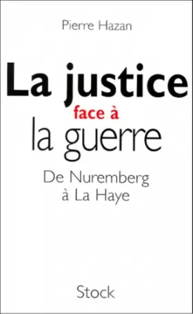 Couverture du produit · La justice face à la guerre. De Nuremberg à La Haye