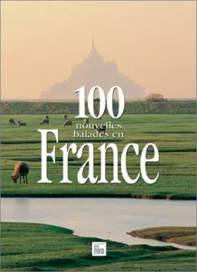 Couverture du produit · 100 Nouvelles ballades en France Relié (Ancien prix Editeur : 38,50 Euros)