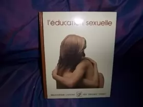 Couverture du produit · L'Éducation sexuelle (Bibliothèque Laffont des grands thèmes)