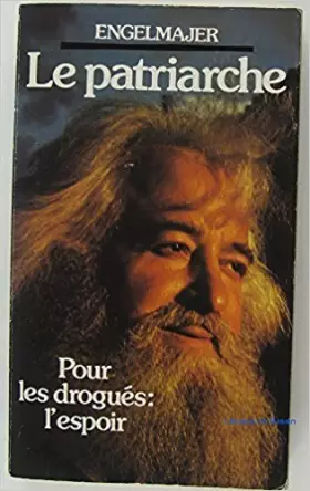 Couverture du produit · Le Patriarche. pour les Drogués: l'Espoir