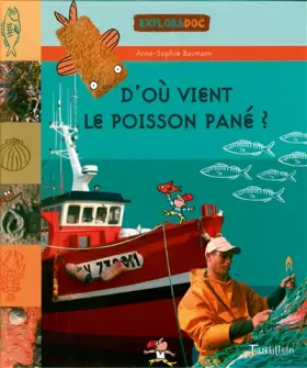 Couverture du produit · D'où vient le poisson pané ? : Poissons, coquillages et crustacés