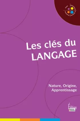 Couverture du produit · Les Clés du langage : Nature, Origine, Apprentissage