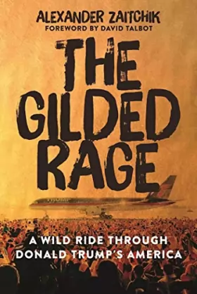 Couverture du produit · The Gilded Rage: A Wild Ride Through Donald Trump's America