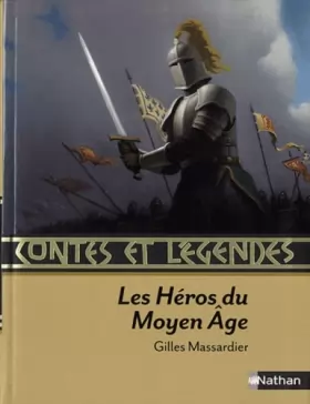 Couverture du produit · Contes et Légendes : Les héros du Moyen Age