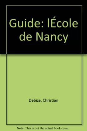 Couverture du produit · L'Ecole de Nancy : guide
