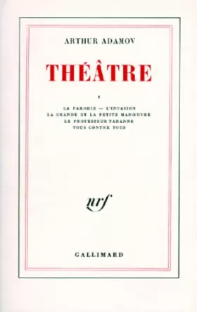 Couverture du produit · Théâtre, tome 1: LaParodie - L'Invasion - La Grande et la Petite Manoeuvre - Le Professeur Taranne - Tous contre tous