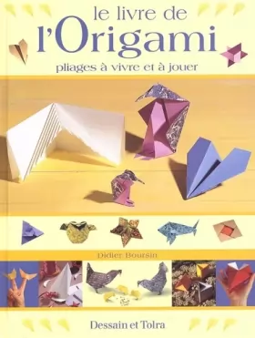 Couverture du produit · Le livre de l'origami. Pliages à vivre et à jouer