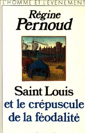Couverture du produit · Saint Louis et le crépuscule de la féodalité