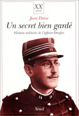 Couverture du produit · Un secret bien gardé : Histoire militaire de l'affaire Dreyfus