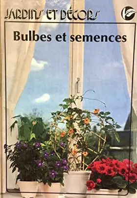 Couverture du produit · Jardins Et Decors: Bulbes et semences
