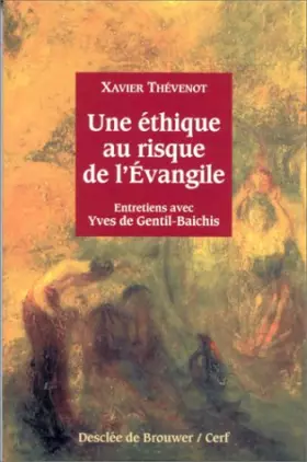 Couverture du produit · Une éthique au risque de l'Evangile : Entretiens avec Yves de Gentil-Baichis
