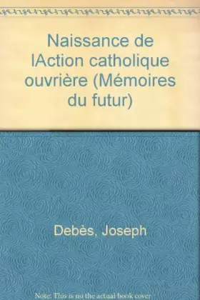 Couverture du produit · Naissance de l'Action catholique ouvrière
