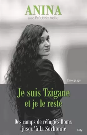Couverture du produit · Je suis Tzigane et je le reste : Des camps de réfugiés Roms jusqu'à la Sorbonne